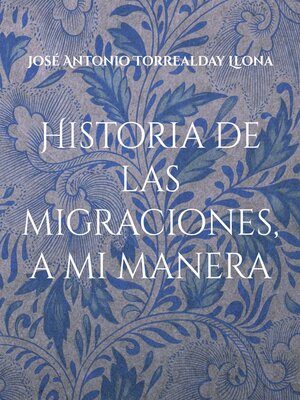 cover image of Historia de las migraciones, a mi manera